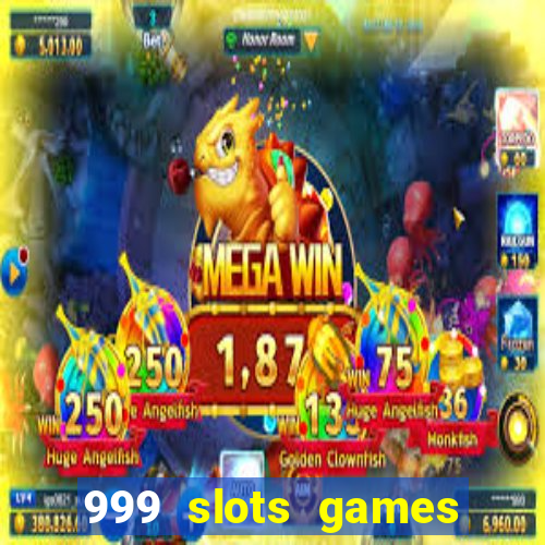 999 slots games download apk